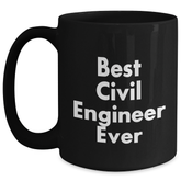 Funny 'Best Civil Engineer Ever' Black Coffee Mug, Great Civil Engineer Gifts for Men or Women, Unique Graduation Mugs from Friends or Family, 11oz or 15oz Ceramic Mug, Microwave and Dishwasher Safe - Main